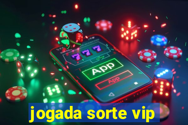 jogada sorte vip